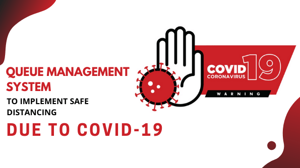 Queue Management System Helps to Implement Safe Distancing