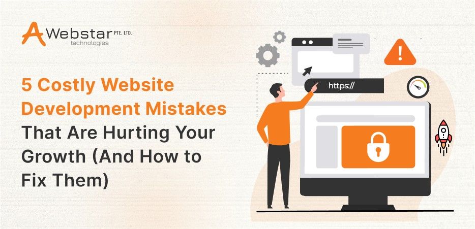 5 Costly Website Development Mistakes That Are Hurting Your Growth (And How to Fix Them)